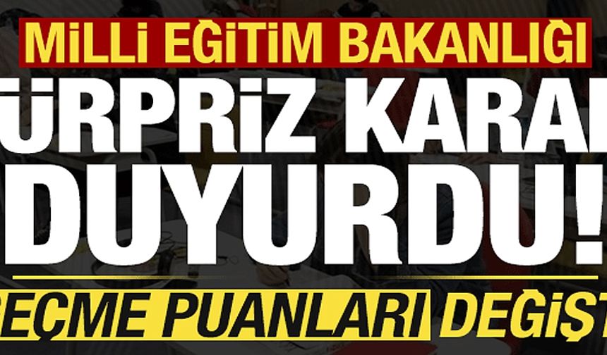 MEB'den sürpriz karar: Geçme puanları değişti!