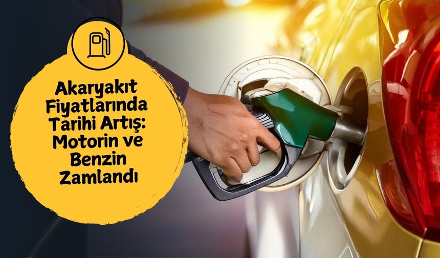 Akaryakıt Fiyatlarında Tarihi Artış: Motorin ve Benzin Zamlandı
