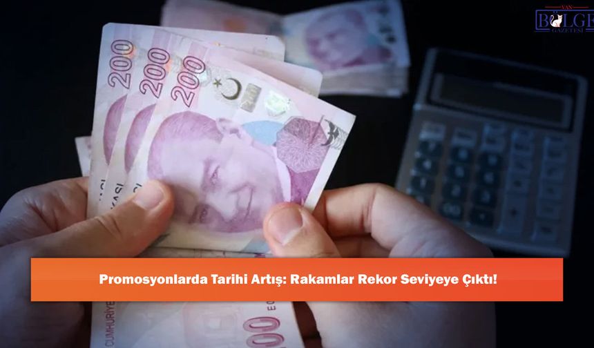 Promosyonlarda Tarihi Artış: Rakamlar Rekor Seviyeye Çıktı!