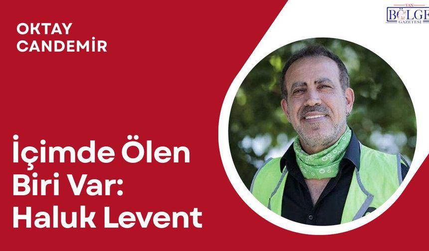 İçimde Ölen Biri Var: Haluk Levent