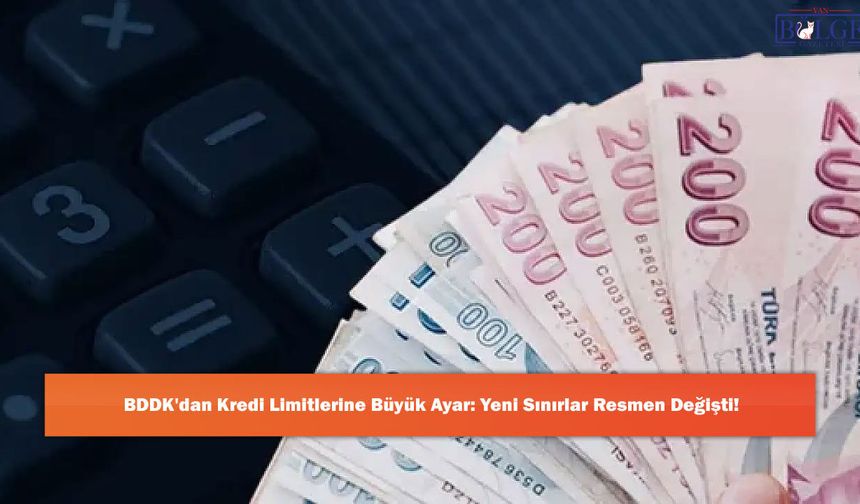 BDDK'dan Kredi Limitlerine Büyük Ayar: Yeni Sınırlar Resmen Değişti!