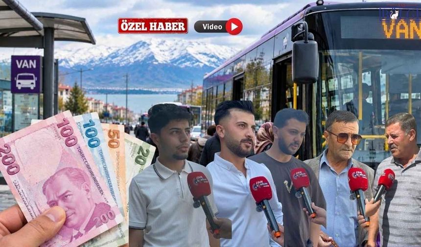 Van’da Minibüs Ücreti 45 TL Olursa Ne Olacak? Vatandaşlar Konuştu