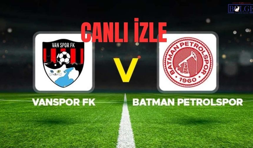 CANLI İZLE | Vanspor-Batman Petrolspor Maçı