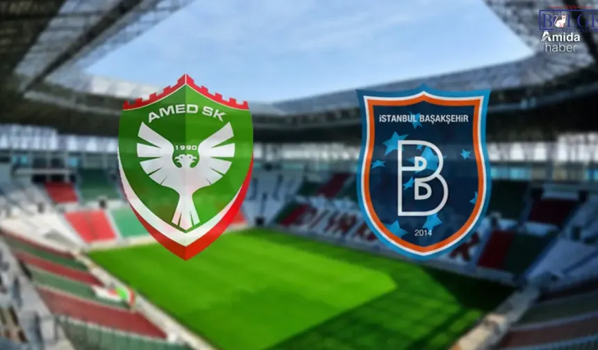 Amedspor-Başakşehir maçının ilk 11’leri belli oldu