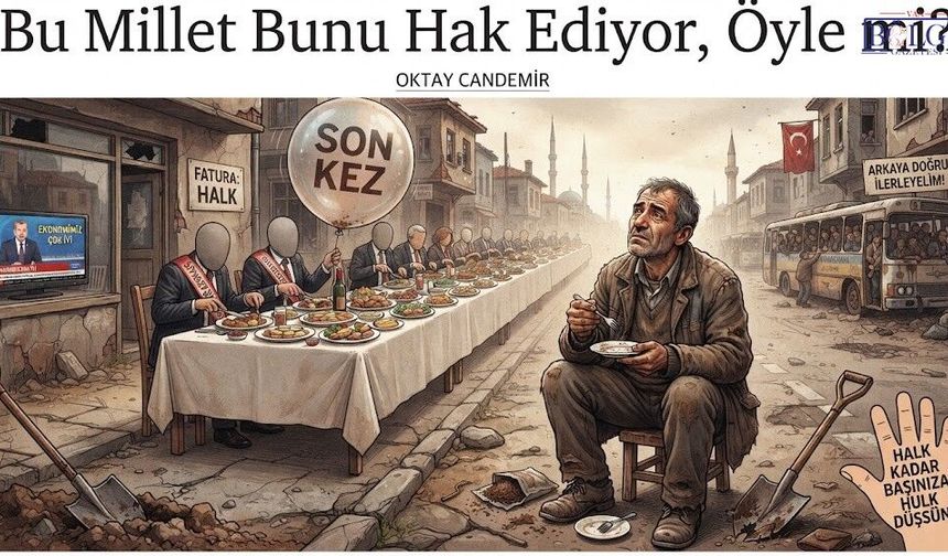 Bu Millet Bunu Hak Ediyor, Öyle mi?