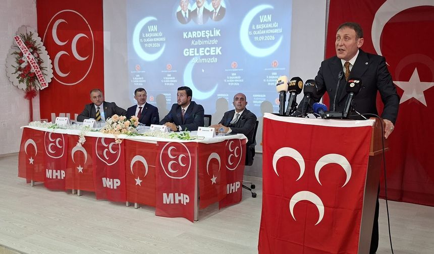 MHP Van İl Kongresi’nde süreç mesajı: “Kararlıyız, başaracağız”