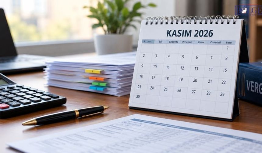 Kasım 2026 vergi takvimi açıklandı: Mükellefleri hangi tarihler bekliyor?