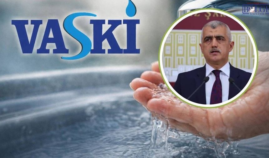 Van’da yüksek su faturaları Meclis gündeminde! Gergerlioğlu’ndan çağrı